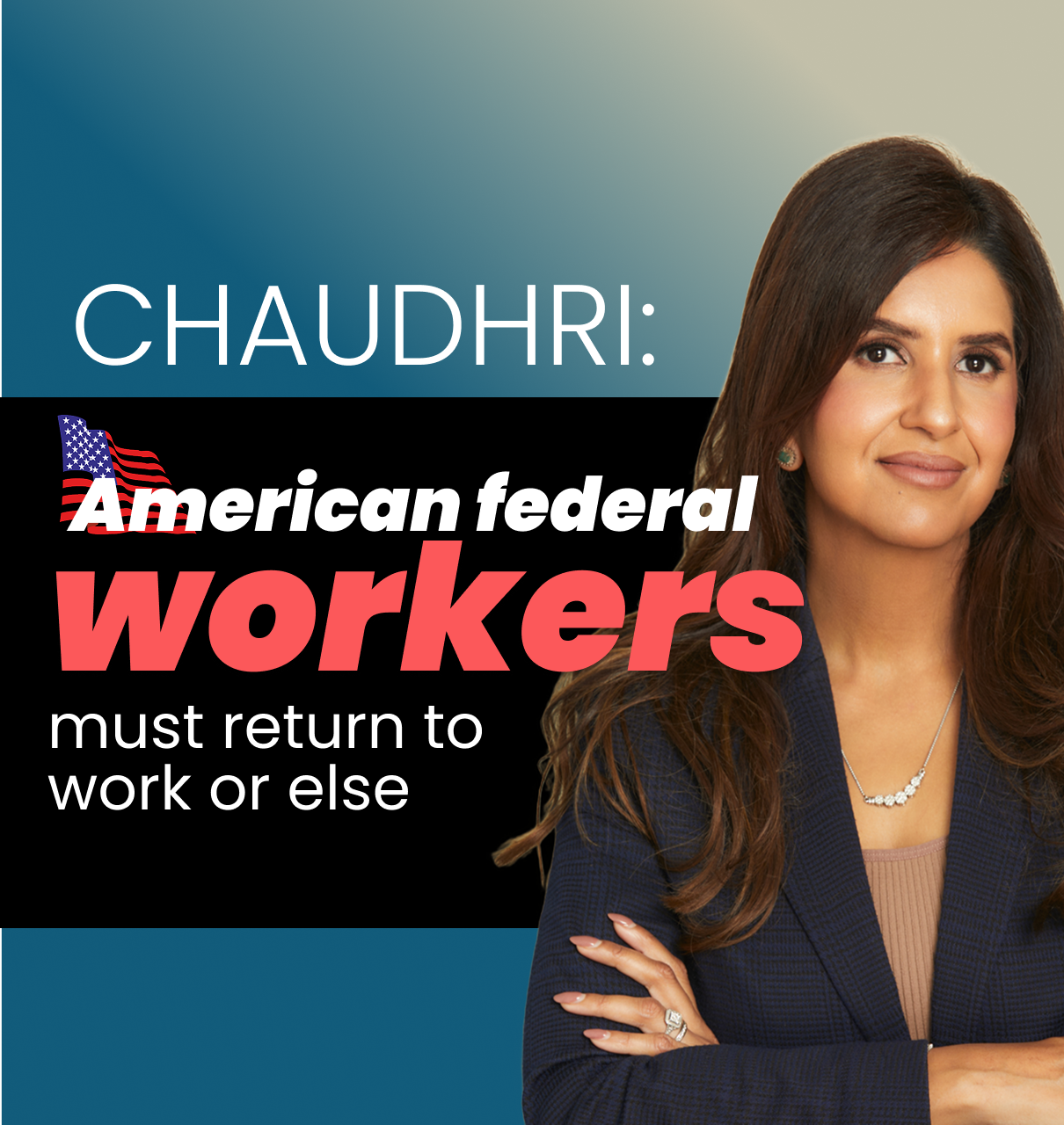 CHAUDHRI: American federal workers must return to work or else