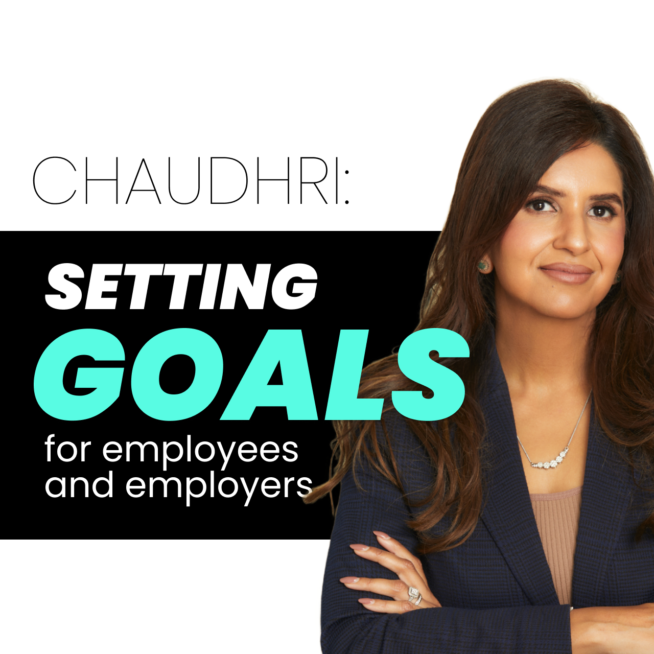 CHAUDHRI: Setting goals a good practice for employees and employers
